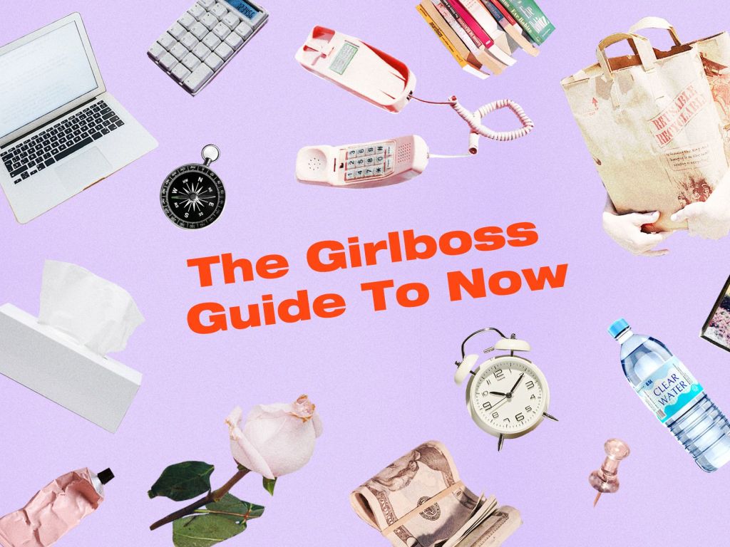 The Official Girlboss Guide To Now | Girlboss